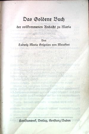 Das Goldene Buch der vollkommenen Andacht zu Maria.