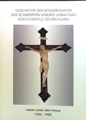 Immagine del venditore per Deutsche Katholiken 1918-1945 -in : Geschichte der Kongregation der Schwestern Unserer Lieben Frau von Coesfeld, Deutschland. Leben unter dem Kreuz 1926-1950. venduto da books4less (Versandantiquariat Petra Gros GmbH & Co. KG)