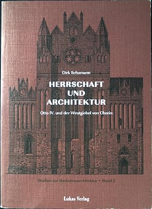 Bild des Verkufers fr Herrschaft und Architektur : Otto IV. und der Westgiebel von Chorin. Studien zur Backsteinarchitektur ; Bd. 2; zum Verkauf von books4less (Versandantiquariat Petra Gros GmbH & Co. KG)