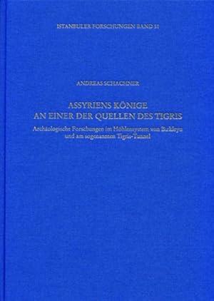 Seller image for Assyriens Knige an einer der Quellen des Tigris: Archologische Forschungen im Hhlensystem von Birkleyn und am sogenannten Tigris-Tunnel (Istanbuler Forschungen) for sale by Gabis Bcherlager