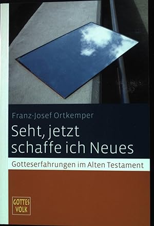 Seller image for Seht, jetzt schaffe ich Neues : Gotteserfahrungen im Alten Testament. Gottes Volk / S ; 2014 : LJA for sale by books4less (Versandantiquariat Petra Gros GmbH & Co. KG)