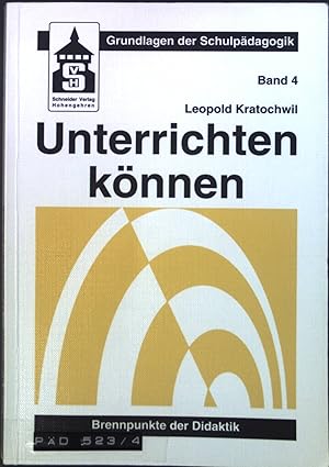 Seller image for Unterrichten knnen : Brennpunkte der Didaktik ; fr Lehrerinnen und Lehrer, fr Lehrer-Studentinnen und Lehrer-Studenten aller Schularten. Bd. 4. Grundlagen der Schulpdagogik for sale by books4less (Versandantiquariat Petra Gros GmbH & Co. KG)