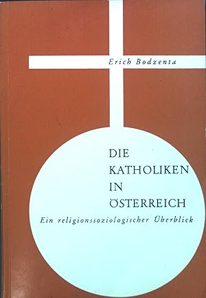 Imagen del vendedor de Die Katholiken in sterreich : Ein religionssoziolog. berblick. a la venta por books4less (Versandantiquariat Petra Gros GmbH & Co. KG)