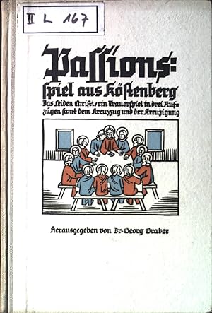 Imagen del vendedor de Passionsspiel aus Kstenberg : Das Leiden Christi ; Ein Trauerspiel in 3 Aufztzen samt dem Kreuzzug und der Kreuzigung. a la venta por books4less (Versandantiquariat Petra Gros GmbH & Co. KG)