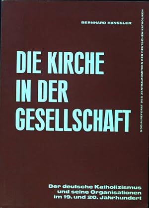 Bild des Verkufers fr Die Kirche in der Gesellschaft : Der deutsche Katholizismus und seine Organisationen im 19. und 20. Jahrhundert. zum Verkauf von books4less (Versandantiquariat Petra Gros GmbH & Co. KG)