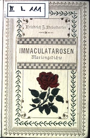 Seller image for Immaculatarosen: neue Mariengedichte, zum Kranze gewunden zu Ehren der unbefleckten, allerseligsten Jungfrau Maria. for sale by books4less (Versandantiquariat Petra Gros GmbH & Co. KG)