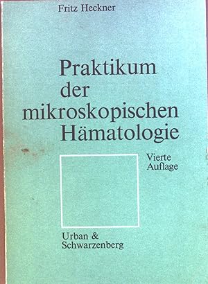 Seller image for Praktikum der mikroskopischen Hmatologie : Ein morpholog. Leitf. fr d. klin. Laboratorium u.d. rztl. Praxis. for sale by books4less (Versandantiquariat Petra Gros GmbH & Co. KG)