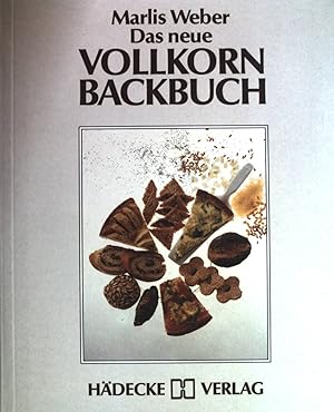 Das neue Vollkornbackbuch.