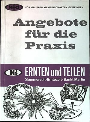 Seller image for Ernten und Teilen : Sommerzeit - Erntezeit - Sankt Martin ; Modelle, Lieder, Gedichte, Geschichten u. Spielszenen fr Gruppen- u. Gemeindefeste. Angebote fr die Praxis 16; for sale by books4less (Versandantiquariat Petra Gros GmbH & Co. KG)