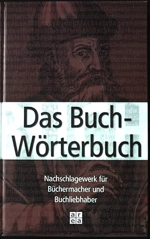Das Buchwörterbuch : Nachschlagewerk für Büchermacher und Buchliebhaber.