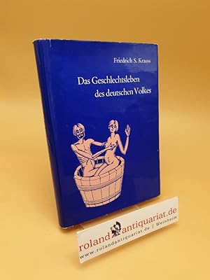 Bild des Verkufers fr Das Geschlechtsleben des deutschen Volkes ; Folklorist. Studien u. Erhebungen ber d. Geschlechtsleben d. dt. Volkes (vor d. 1. Weltkrieg) zum Verkauf von Roland Antiquariat UG haftungsbeschrnkt