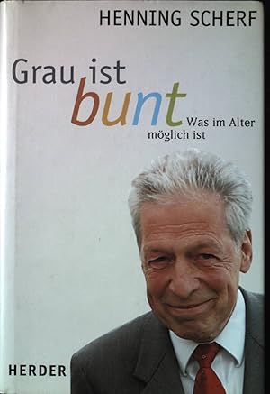 Bild des Verkufers fr Grau ist bunt : was im Alter mglich ist. zum Verkauf von books4less (Versandantiquariat Petra Gros GmbH & Co. KG)