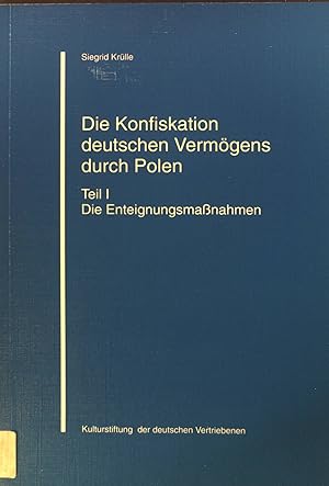 Bild des Verkufers fr Die Konfiskation deutschen Vermgens durch Polen. Teil1: Die Enteignungsmanahmen. Bd. 16. zum Verkauf von books4less (Versandantiquariat Petra Gros GmbH & Co. KG)