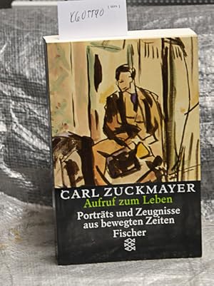 Aufruf zum Leben - Porträts und Zeugnisse aus bewegten Zeiten (= Carl Zuckmayer Gesammelte Werke ...