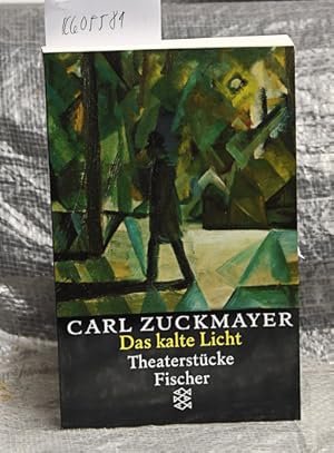 Das kalte Licht - Theaterstücke 1955 - 1961 (= Carl Zuckmayer Gesammelte Werke in Einzelbänden - ...