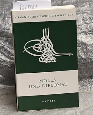 Molla und Diplomat - Der Bericht des Ebû Sehil Nu'mân Efendi über die österreichisch-osmanische G...