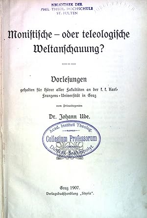 Imagen del vendedor de Monistische - oder teleologische Weltanschauung : Vorlesungen gehalten fr Hrer aller Fakultten an der k.k. Karl-Franzens-Universitt in Graz. a la venta por books4less (Versandantiquariat Petra Gros GmbH & Co. KG)