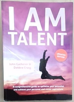 Bild des Verkufers fr I AM TALENT: A Comprehensive guide to optimise your potential and achieve your personal and career aspirations zum Verkauf von Chapter 1