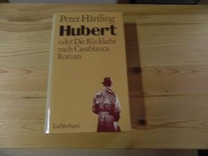 Seller image for Hubert oder die Rckkehr nach Casablanca : Roman. for sale by Versandantiquariat Schfer