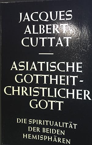 Seller image for Asiatische Gottheit, christlicher Gott : Die Spiritualitt d. beiden Hemisphren. for sale by books4less (Versandantiquariat Petra Gros GmbH & Co. KG)