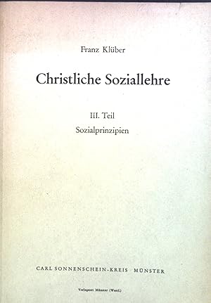 Bild des Verkufers fr Christliche Soziallehre. 3. Teil. Sozialprinzipien. zum Verkauf von books4less (Versandantiquariat Petra Gros GmbH & Co. KG)