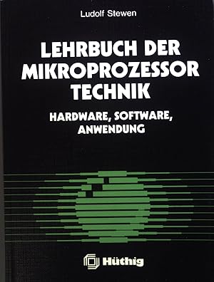 Lehrbuch der Mikroprozessortechnik : Eine allgemeine Einführung in Hardware, Software und Anwendu...