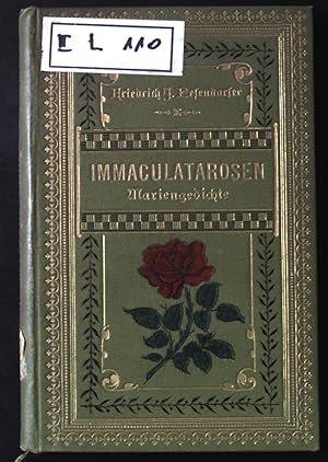 Seller image for Immaculatarosen: neue Mariengedichte, zum Kranze gewunden zu Ehren der unbefleckten, allerseligsten Jungfrau Maria. for sale by books4less (Versandantiquariat Petra Gros GmbH & Co. KG)