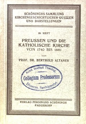 Preussen und die Katholische Kirche von 1740 bis 1861. Schöninghs Sammlung Kirchengeschichtlicher...