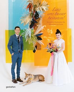 Imagen del vendedor de Lass uns Besser Heiraten. Besondere Hochzeiten fr Menschen von heute. a la venta por A43 Kulturgut