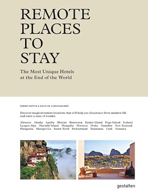 Remote Places To Stay. The Most Unique Hotels at the End of the World. Sprache: Englisch.