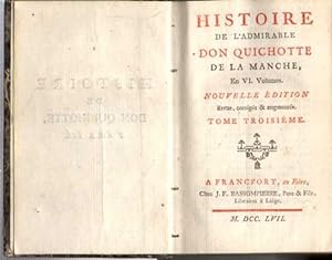 HISTOIRE DE L'ADMIRABLE DON QUICHOTTE DE LA MANCHE, EN VI VOLUMES. NOUVELLE ÉDITION REVUE, CORRIG...