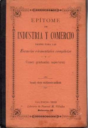 Seller image for EP�TOME DE INDUSTRIA Y COMERCIO PROPIO PARA LAS ESCUELAS ELEMENTALES COMPLETAS Y CLASES GRADUADAS SUPERIORES. for sale by Gulliver's Books Never Die