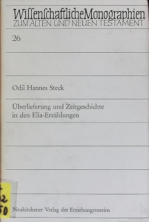 Seller image for berlieferung und Zeitgeschichte in den Elia-Erzhlungen. Wissenschaftliche Monographien zum Alten und Neuen Testament; Bd. 26. for sale by Antiquariat Bookfarm