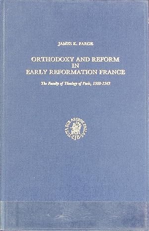 Image du vendeur pour Orthodoxy and reform in early reformation France : the Faculty of Theology of Paris, 1500-1543. Studies in medieval and reformation thought ; 32. mis en vente par Antiquariat Bookfarm
