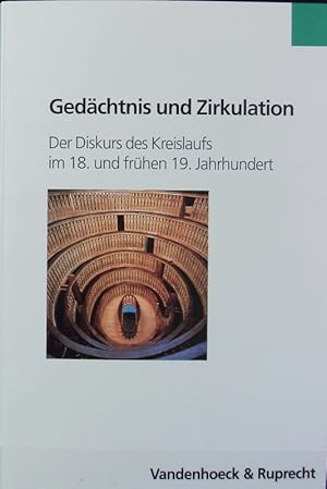 Bild des Verkufers fr Gedchtnis und Zirkulation : der Diskurs des Kreislaufs im 18. und frhen 19. Jahrhundert. Formen der Erinnerung ; 14. zum Verkauf von Antiquariat Bookfarm