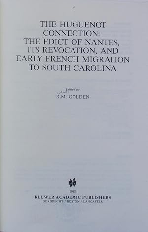 Bild des Verkufers fr Huguenot connection : the edict of Nantes, its revocation, and early French migration to South Carolina. Archives internationales d'histoire des ides ; 125. zum Verkauf von Antiquariat Bookfarm