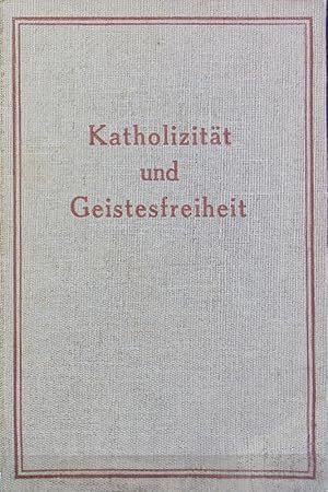 Seller image for Katholizitt und Geistesfreiheit : nach den Schriften von John Dalberg-Acton 1834 - 1902. for sale by Antiquariat Bookfarm