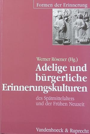 Bild des Verkufers fr Adelige und brgerliche Erinnerungskulturen des Sptmittelalters und der Frhen Neuzeit. Formen der Erinnerung ; 8. zum Verkauf von Antiquariat Bookfarm