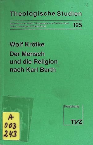 Bild des Verkufers fr Der Mensch und die Religion nach Karl Barth. Theologische Studien; Bd. 125. zum Verkauf von Antiquariat Bookfarm