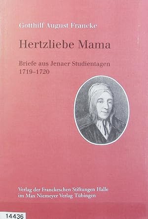 Imagen del vendedor de Hertzliebe Mama : Briefe aus Jenaer Studientagen ; 1719 - 1720. a la venta por Antiquariat Bookfarm