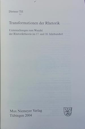 Seller image for Transformationen der Rhetorik : Untersuchungen zum Wandel der Rhetoriktheorie im 17. und 18. Jahrhundert. Frhe Neuzeit ; 91. for sale by Antiquariat Bookfarm