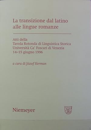 Imagen del vendedor de La transizione dal latino alle lingue romanze : atti della Tavola Rotonda di Linguistica Storica, Universit Ca' Foscari di Venezia, 14 - 15 giugno 1996. a la venta por Antiquariat Bookfarm