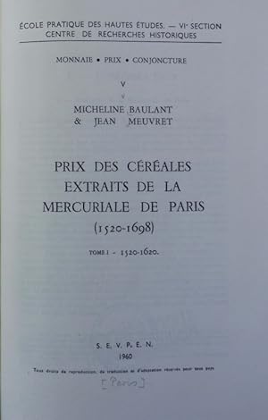 Bild des Verkufers fr Prix des crales extraits de la mercuriale de Paris (1520 - 1698) ; Tome 1: 1520 - 1620. Monnaie, prix, conjoncture ; 5. zum Verkauf von Antiquariat Bookfarm