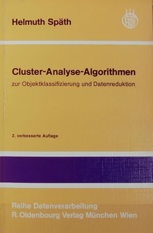 Seller image for Cluster-Analyse-Algorithmen zur Objektklassifizierung und Datenreduktion : mit 21 FORTRAN-Subroutinen, 15 Hauptprogrammen, 36 Ergebnistafeln, 13 Tabellen. Reihe Datenverarbeitung. for sale by Antiquariat Bookfarm