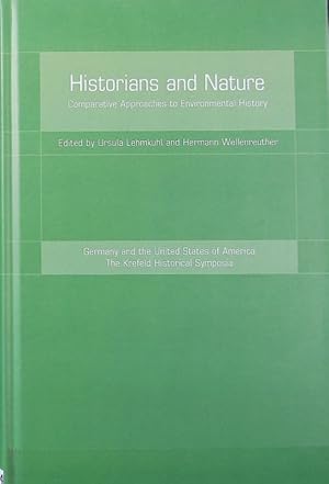 Imagen del vendedor de Historians and nature : comparative approaches to environmental history ; [. conference . Krefeld 2005 .]. Germany and the United States of America. a la venta por Antiquariat Bookfarm