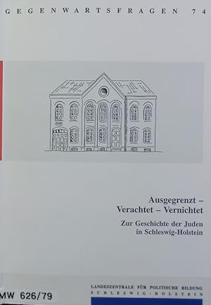 Imagen del vendedor de Ausgegrenzt - verachtet - vernichtet : zur Geschichte der Juden in Schleswig-Holstein. Gegenwartsfragen ; 74. a la venta por Antiquariat Bookfarm