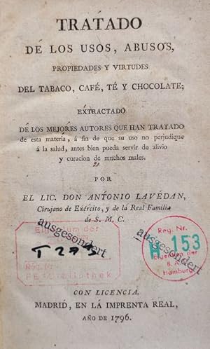 Tratado de los usos, abusos, propiedades y virtudes del Tabaco, Café, Té y Chocolate.