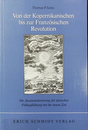 Bild des Verkufers fr Von der Kopernikanischen bis zur Franzsischen Revolution : die Auseinandersetzung der deutschen Frhaufklrung mit der neuen Zeit. zum Verkauf von Antiquariat Bookfarm