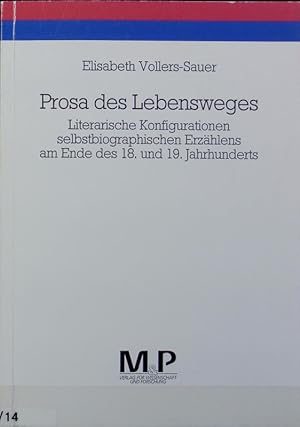 Seller image for Prosa des Lebensweges : literarische Konfigurationen selbstbiographischen Erzhlens am Ende des 18. und 19. Jahrhunderts. M-und-P-Schriftenreihe fr Wissenschaft und Forschung. for sale by Antiquariat Bookfarm