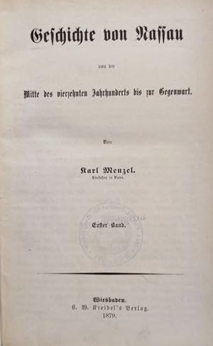 Bild des Verkufers fr Geschichte von Nassau von der Mitte des vierzehnten Jahrhunderts bis zur Gegenwar. Erster Band. (= Geschichte von Nassau von den ltesten Zeiten bis auf die Gegenwart auf der Grundlage urkundlicher Quellenforschung, Bd. 5) zum Verkauf von Antiquariat Bookfarm